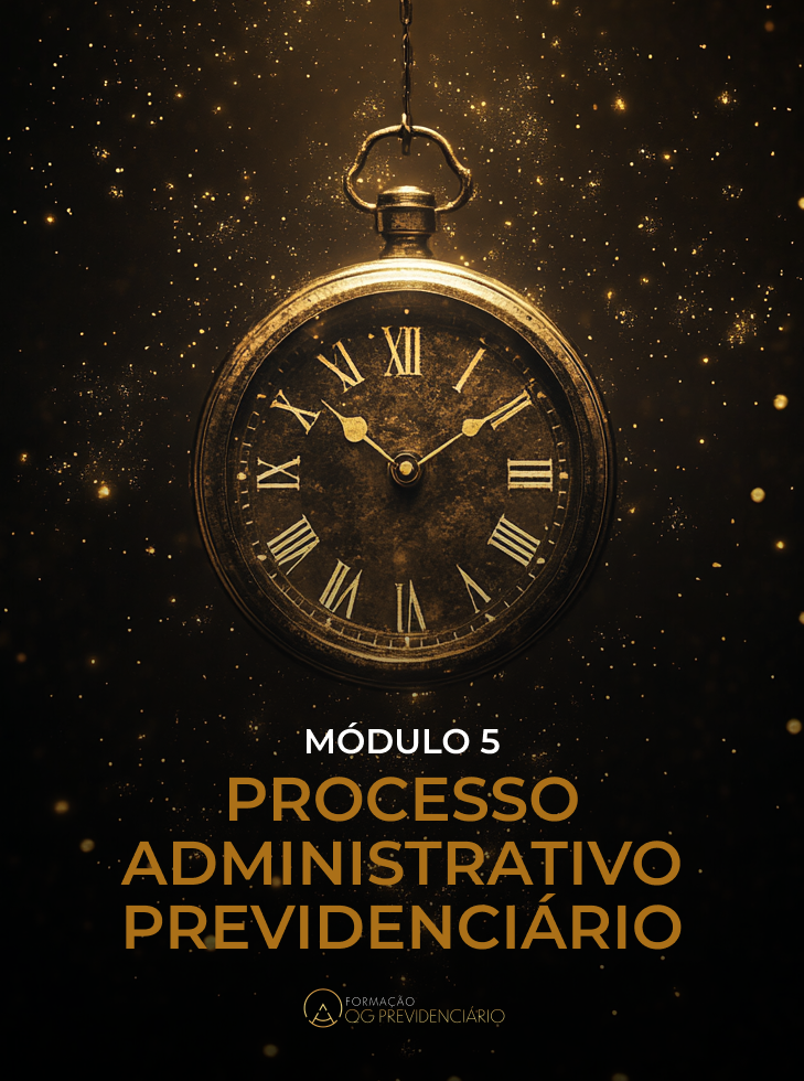 MÓDULO 05 – PAP – PROCESSO ADMINISTRATIVO PREVIDENCIÁRIO
